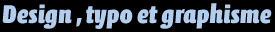 Design, typo et graphisme